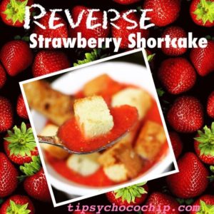 Reverse Strawberry Shortcake @ bestwithchocolate.com