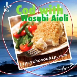Cod with Wasabi Aioli @ tispychocochip.com